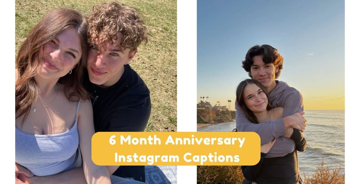 6 Month Anniversary Instagram Captions