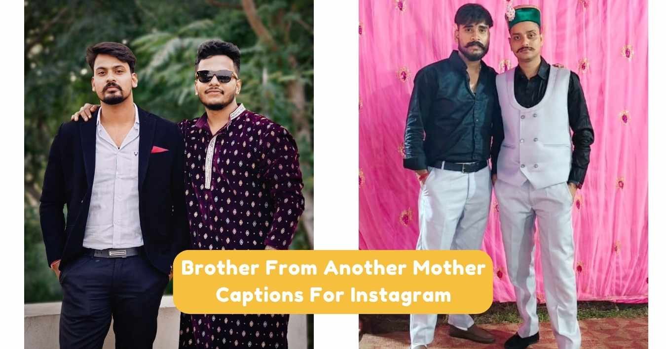 Brother From Another Mother Captions For Instagram