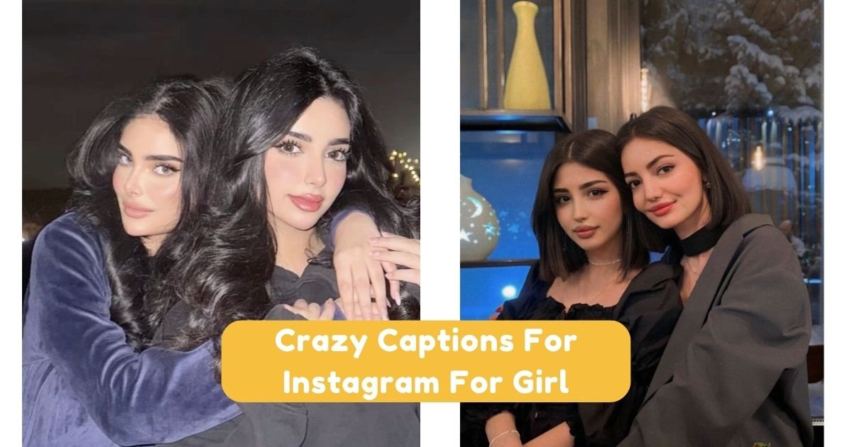 Crazy Captions For Instagram For Girl