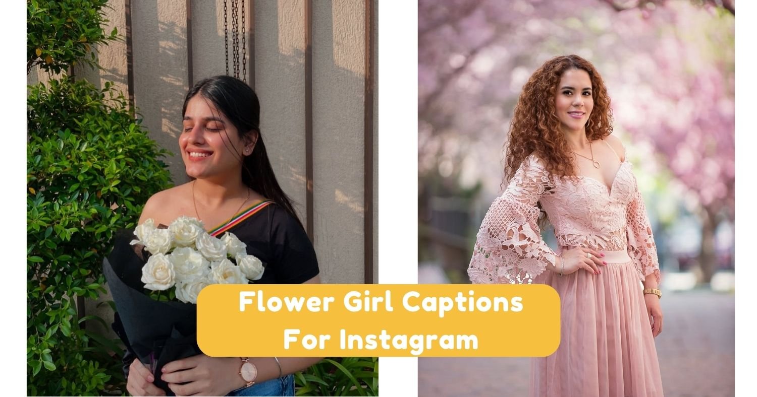 Flower Girl Captions For Instagram