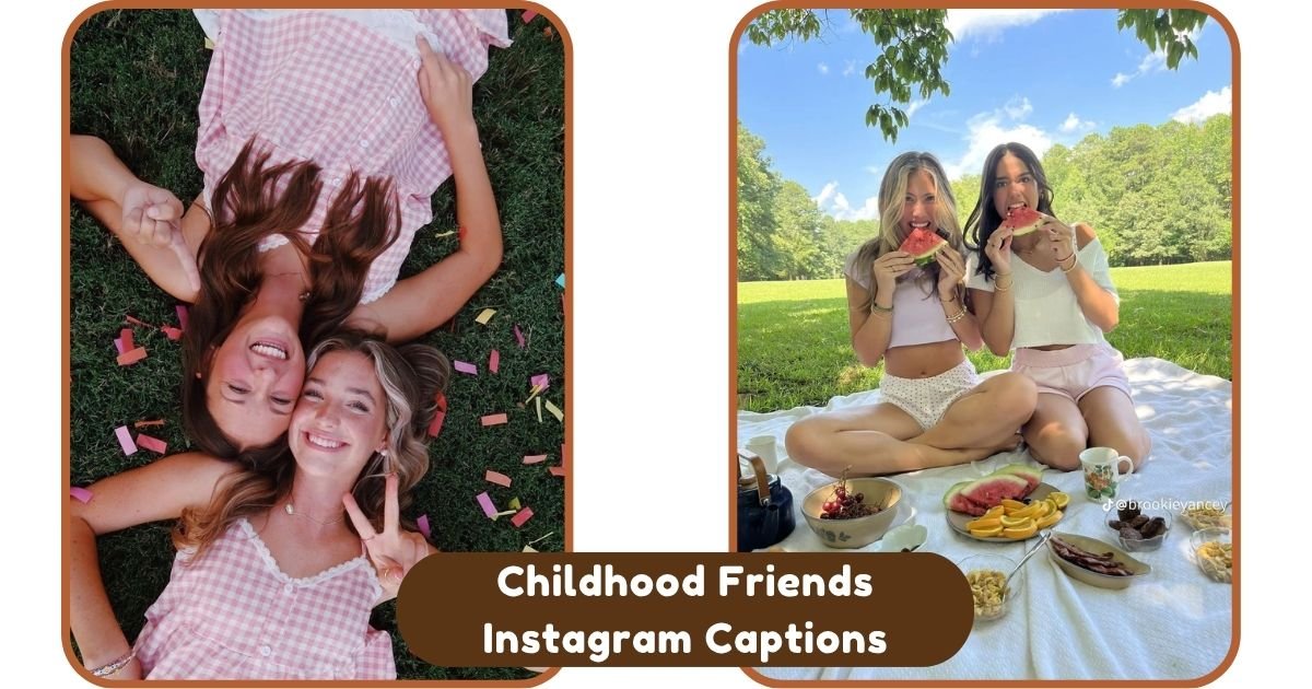 Childhood Friends Instagram Captions